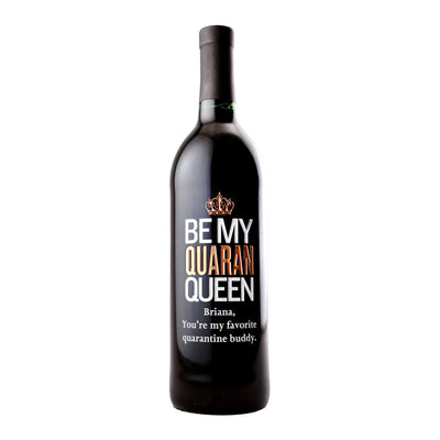 Custom etched red wine - Be My Quaran-queen