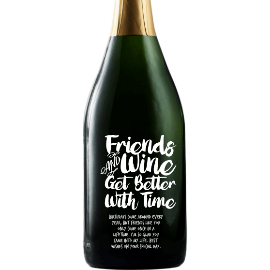 Friends and Wine Get Better With Time custom etched champagne bottle birthday gift for friend by Etching Expressions