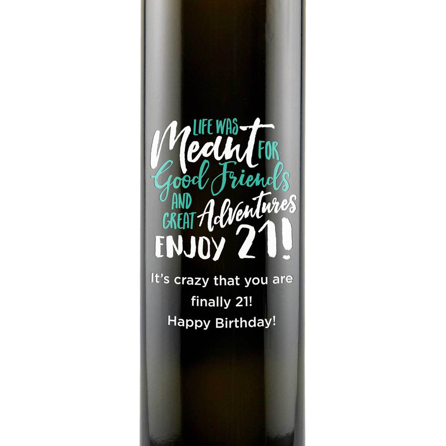 Life Was Meant for Good Friends and Great Adventures Enjoy 21! 21st birthday gift olive oil bottle by Etching Expressions