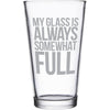 "My glass is always somewhat full" etched beer glass by Etching Expressions