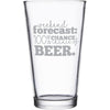 "Weather forecast: 100% chance of beer" etched beer glass by Etching Expressions
